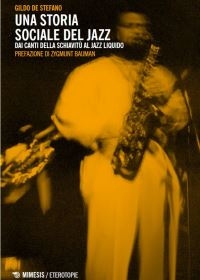 &quot;Una storia sociale del Jazz&quot; di Gildo De Stefano