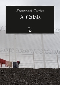 “A Calais” di Emmanuel Carrère