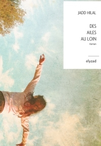 “Des ailes au loin” romanzo di Jadd Hilal