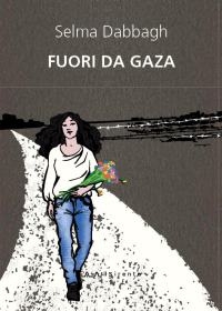 “Fuori da Gaza” di Selma Dabbagh