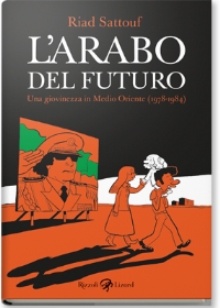 “L’arabo del futuro - Una giovinezza in Medio Oriente (1978-1984)” di Riad Sattouf