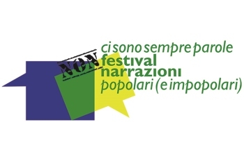 CI SONO SEMPRE PAROLE  [non] FESTIVAL delle NARRAZIONI POPOLARI  (e IMPOPOLARI) - Fondazione CR (Firenze)