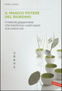 “Il magico potere del riordino. Il metodo giapponese che trasforma i vostri spazi e la vostra vita” di Marie Kondo