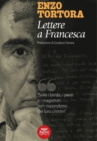 Lettere a Francesca di Enzo Tortora – Protoconvento Francescano (Castrovillari, Calabbria Teatro Festival) a cura di Francesca Scopelliti