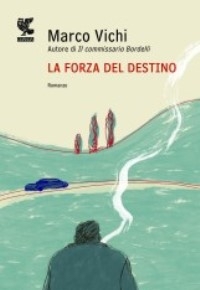 “La forza del destino” di Marco Vichi