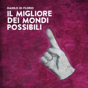 DANILO DI FLORIO - Il migliore dei mondi possibili (Music Force, 2018)