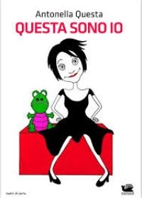 “Questa sono io” di Antonella Questa