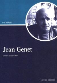 “Jean Genet - Epopea di bassavita” di Neil Novello