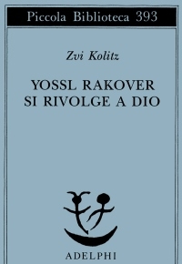 “Yossl Rakover si rivolge a Dio” di Zvi Kolitz, Adelphi Edizioni