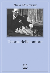 Teoria delle ombre di Paolo Maurensig a Libriamo nei lieti calici