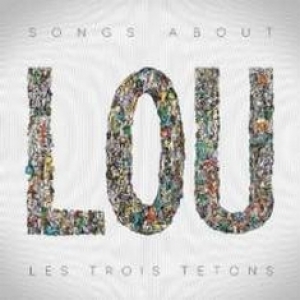 LES TROIS TETONS - Songs about Lou (Autoproduzione, 2014)